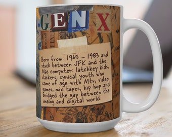 GEN X mug, generation x quote, 80s cup, 90s retro look, coffee 15oz mug