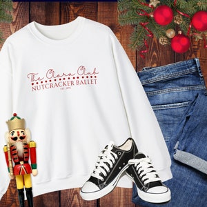 Nutcracker The Clara Club Sweatshirt: Nutcracker Ballet Gift, Clara Nutcracker Ballet, Nutcracker Gifts, Christmas Nutcracker Ideas
