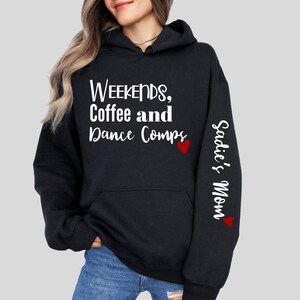 Personalized Dance Mom or Dancer Hooded Sweatshirt "Weekends, Coffee and Dance Comps": Dance Mom Hoodie, Dancer Hoodie, Dance Sweatshirt