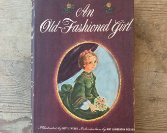 Ein altmodisches Mädchen von Louisa May Alcott - Vintage c 1947 Hardcover mit Schutzumschlag, klassische Literatur, nostalgisch, illustriert