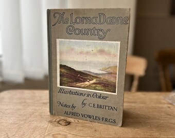 Das Lorna-Doone-Land mit Illustrationen in Farbe von C. E. Brittan – Antik 1915, Landschaft, selten