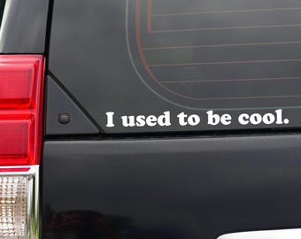 Funny Dad Minivan Vinyl Decal – I Used To Be Decal Sticker