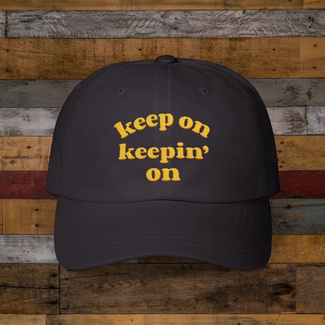 Positive Messages Classic Dad Cap, Keep on Keepin' on Hat, Gift for Him ...