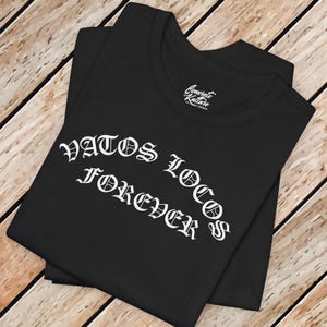 Vatos Locos Forever T-Shirt: Cholo Style Unisex Tee