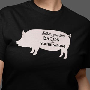 Funny Pig Shirt, Bacon Shirt, Foodie Tee Shirt, Humorous Pig Lover Gift, Novelty Graphic Tee, Cute Pork Lover Tee, Funny Dad Shirt