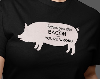 Funny Pig & Bacon Graphic Tee: Foodie Gift