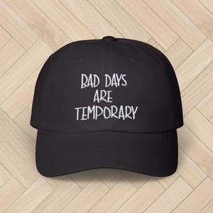 Embroidered &#39;Bad Days Are Temporary&#39; Dad Cap - Mental Health Hat