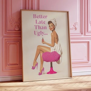 Más vale tarde que feo, póster rosa para pared de baño, impresión divertida, póster retro vintage de los años 70, pin-up, estética moderna, letrero para habitación de chicas adolescentes.
