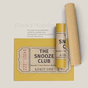 May include: A yellow poster with a vintage ticket design that reads "The Snooze Club" with the text "Because 5 More Minutes Matter" and "Admit One".