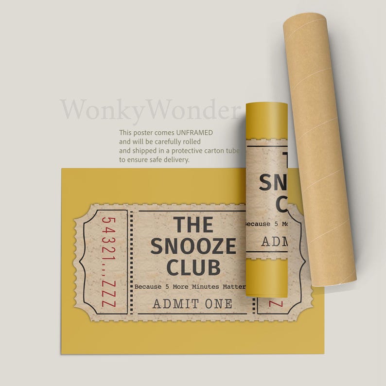 May include: A yellow poster with a vintage ticket design that reads "The Snooze Club" with the text "Because 5 More Minutes Matter" and "Admit One".