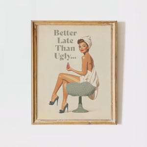 better late than ugly poster sage green Bathroom Wall Art funny Print Retro Vintage 70s Poster Pin Up Trendy Aesthetic Girly Teenage sign