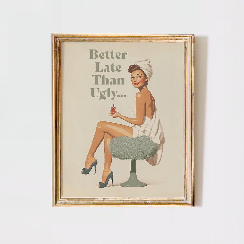 better late than ugly poster sage green Bathroom Wall Art funny Print Retro Vintage 70s Poster Pin Up Trendy Aesthetic Girly Teenage sign