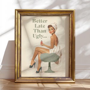better late than ugly poster sage green Bathroom Wall Art funny Print Retro Vintage 70s Poster Pin Up Trendy Aesthetic Girly Teenage sign