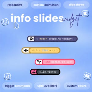 May include: A digital info slides widget display featuring four horizontal bars with icons and text. The bars display messages including merch dropping tonight, catch a fish, game begins at 10pm, and Hello viewers. The background is a soft blue gradient.
