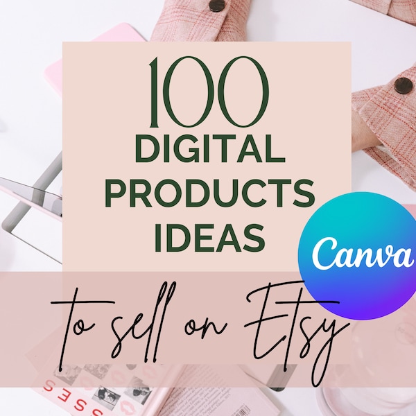 Etsy Digital Product Ideas, 100 Digital Product Ideas To Sell On Etsy, Passive Income, Etsy Ideas Canva, Instant Download, Make Money Online