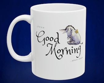 Eeyore Mug, If if is a Good Morning, Classic Eeyore Cup, Winnie the Pooh Cup, Winnie the Pooh Mugs, Eeyore Gifts, Winnie the Pooh Cup