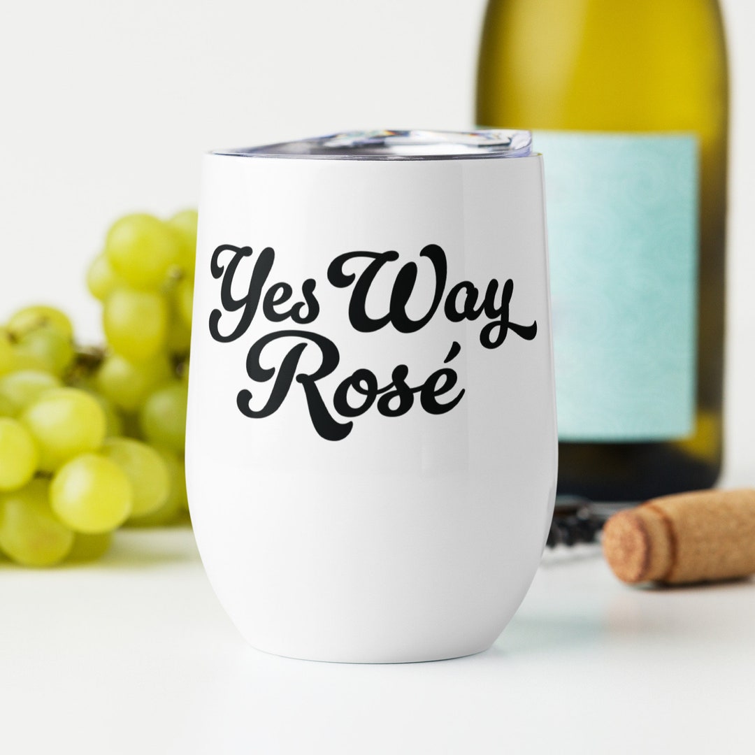 Yes Way Rose Red White & Rose Wine Lover Winenot Tumbler Etsy
