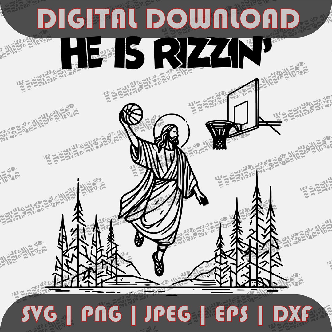 He is Rizzin PNG, Funny Easter SVG, Jesus Playing Basketball, He is ...