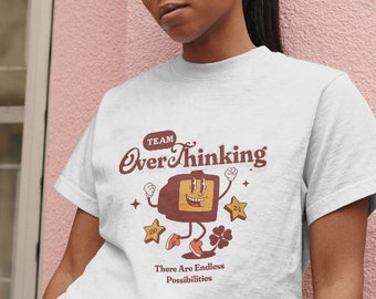 Team Overthinking Shirt Endlose Möglichkeiten T-Shirt Lustige Haltung T-Shirt Unbeholfene Tshirt Overthink T Shirt Lustiges sarkastisches Shirt