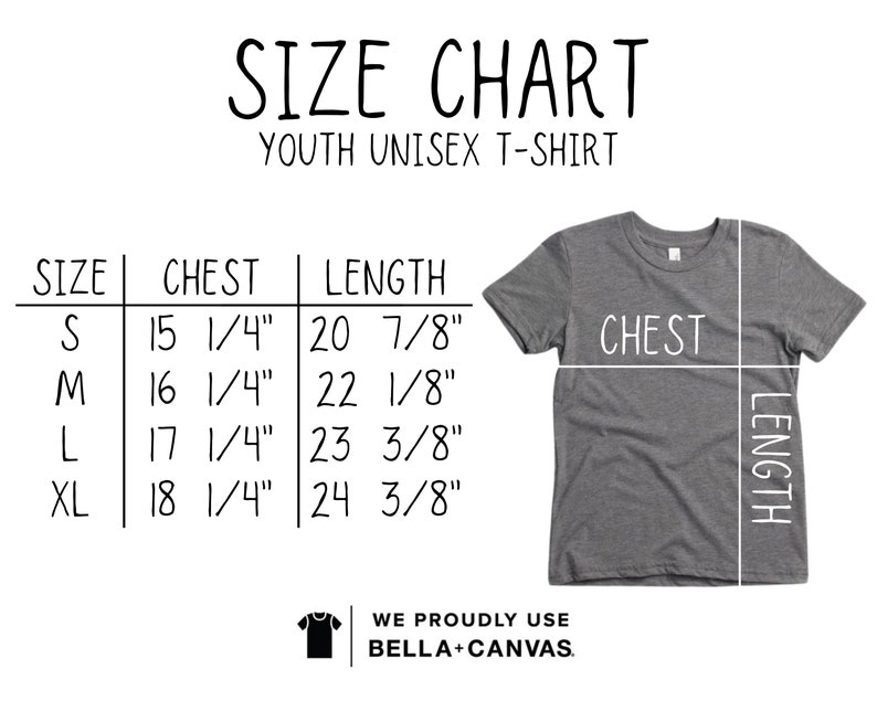 May include: A size chart for a youth unisex t-shirt, with measurements in inches. The chart includes sizes S, M, L, and XL, with corresponding chest and length measurements. A gray t-shirt is shown with labeled chest and length lines. The text "WE PROUDLY USE BELLA+CANVAS" is also included.
