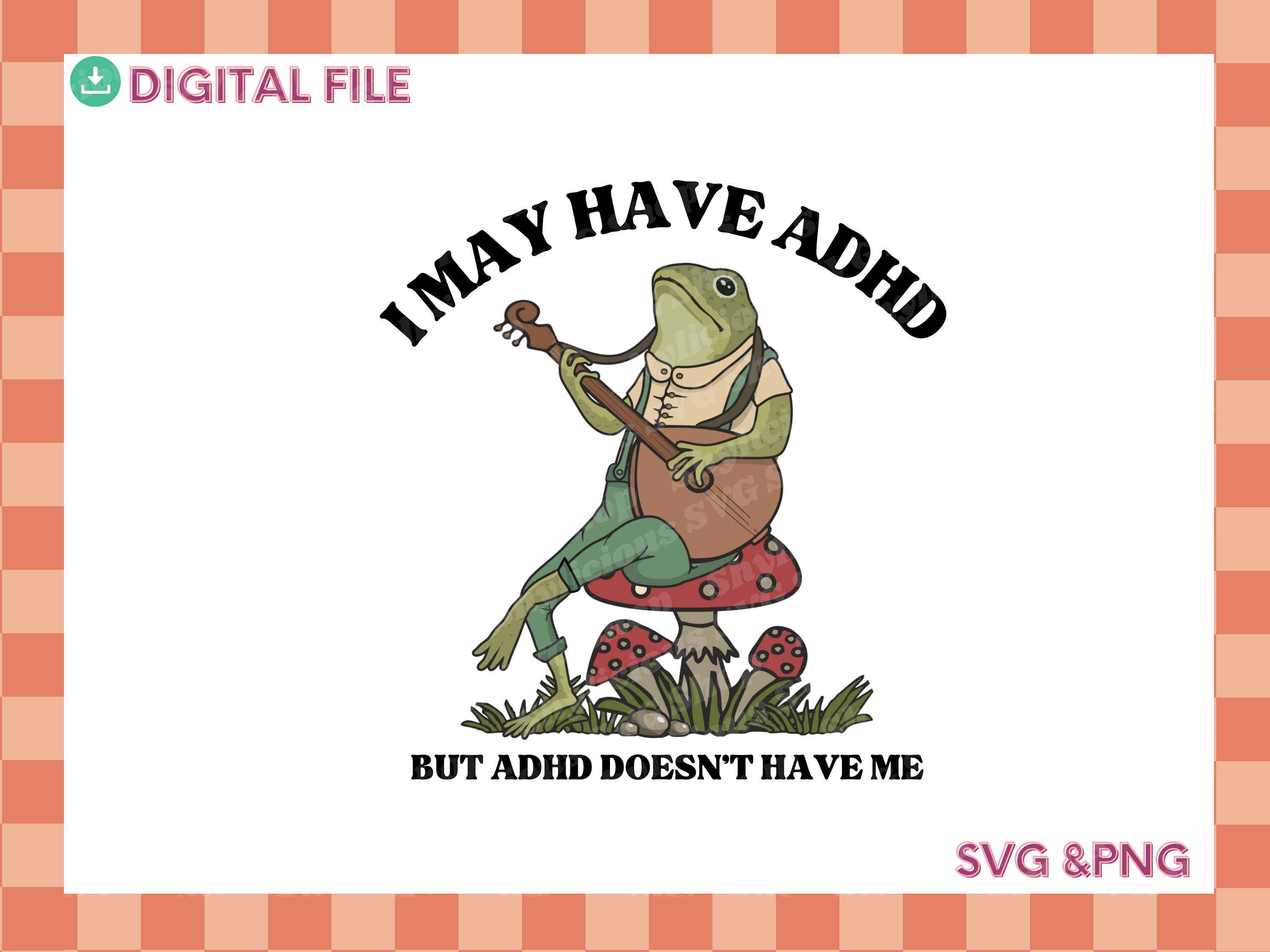 ADHD Doesn't Have Me, Mental Health Svg, Adhd Svg, Anxiety Svg, Neurodivergent Svg, Autism Svg, Autism Awareness Png, Meme Svg, Frog Svg