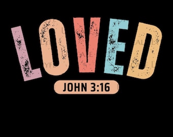 Loved - John 3:16 - Christian DTF/Sublimation Design (Digital Download)