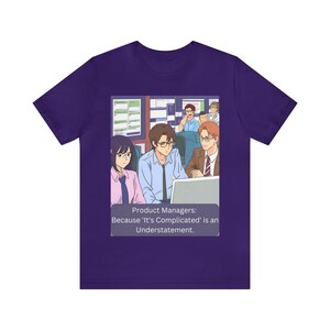 Product Managers: Because &#39;It&#39;s Complicated&#39; is an Understatement. Unisex Jersey Short Sleeve Tee