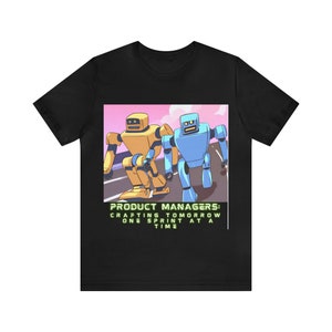 Product Managers: Crafting Tomorrow, One Sprint at a Time Variant 1. Unisex Jersey Short Sleeve Tee
