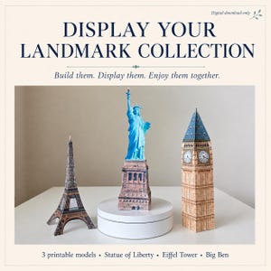 May include: Three paper craft models of landmarks including the Eiffel Tower, the Statue of Liberty, and Big Ben. The text reads: DISPLAY YOUR LANDMARK COLLECTION. Build them. Display them. Enjoy them together. 3 printable models. Statue of Liberty. Eiffel Tower. Big Ben.