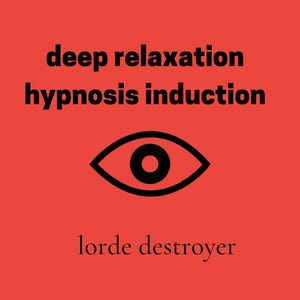 Puede incluir: Fondo rojo con las palabras "deep relaxation hypnosis induction" en negro. Debajo, un gráfico de ojo negro y las palabras "lorde destroyer" en negro.