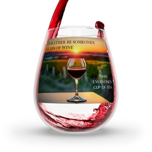 Prefiero ser la copa de vino de alguien que la taza de té de todos, copa de vino sin tallo, 11.75 oz