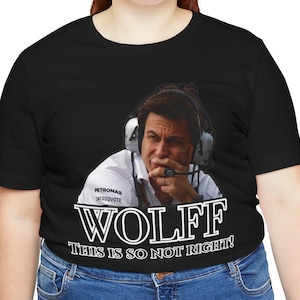 Toto Wolff Shirt | F1 Team Boss Graphic Tee | Mercedes Formula 1 Fan Apparel | Bold Motorsport Quote Shirt | Unisex T-Shirt