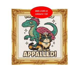 Può includere: Opera d'arte a punto croce in una cornice dorata con un dinosauro verde acqua e un gatto con occhiali da sole e una corona. Il testo "APPALLED!" è sotto il gatto. L'immagine è etichettata "160 x 130 ct colori = 13".