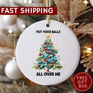 Balls Over Me Christmas Ornament, Gag Gift, Funny Ornament, Tree Decor, Christmas Gift, Adult Gift, Inappropriate Gift, White Elephant Gift