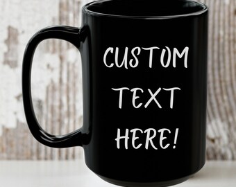 Custom Text mug, Design your own Mug, Gift for friend,Create your own mug, Logo Mug,Personalized Ceramic Mug,Customizable Message Coffee Cup