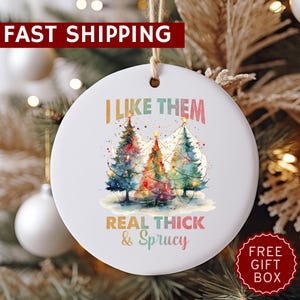 Thick & Sprucy Christmas Ornament, Gag Gift, Funny Ornament, Tree Decor, Christmas Gift, Adult Gift, Inappropriate Gift, White Elephant Gift