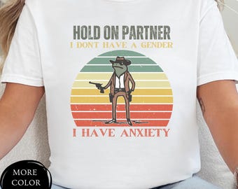 Hold On Partner I Don't Have a Gender Shirt, Non Binary Gift, Non Binary Pride, Non binary, Non-Binary Pride, Pride Month Gift for They/Them