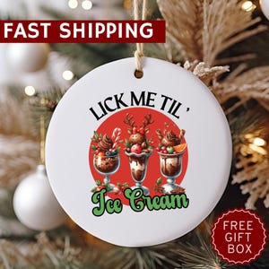 Lick Me Til Ice Cream Funny Christmas Ornament, Gag Gift, Funny Ornament, Tree Decor, Funny Christmas Gift, Adult Gift, Inappropriate Gift