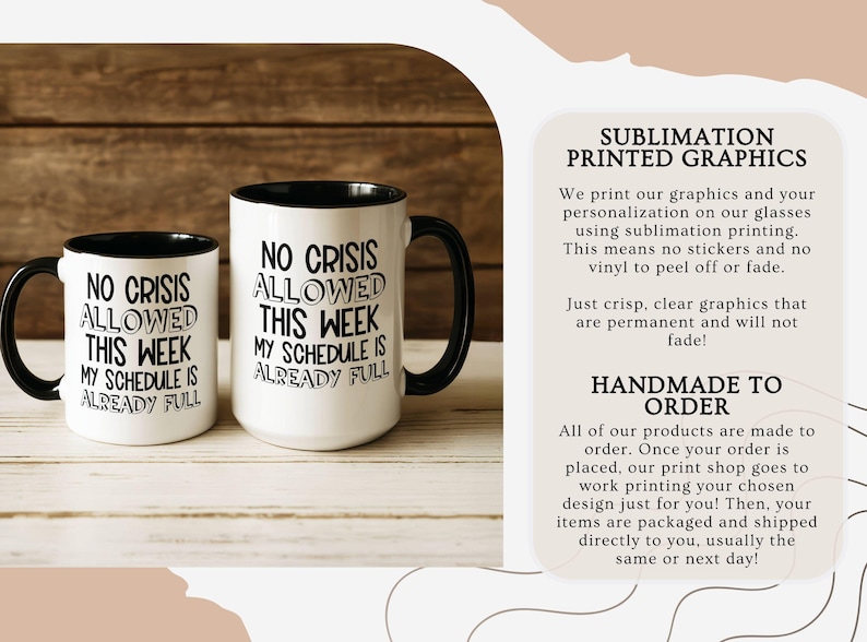 May include: Two white ceramic mugs with black handles and rims. The mugs have the text "NO CRISIS ALLOWED THIS WEEK MY SCHEDULE IS ALREADY FULL" in black. The mugs are on a wooden surface.