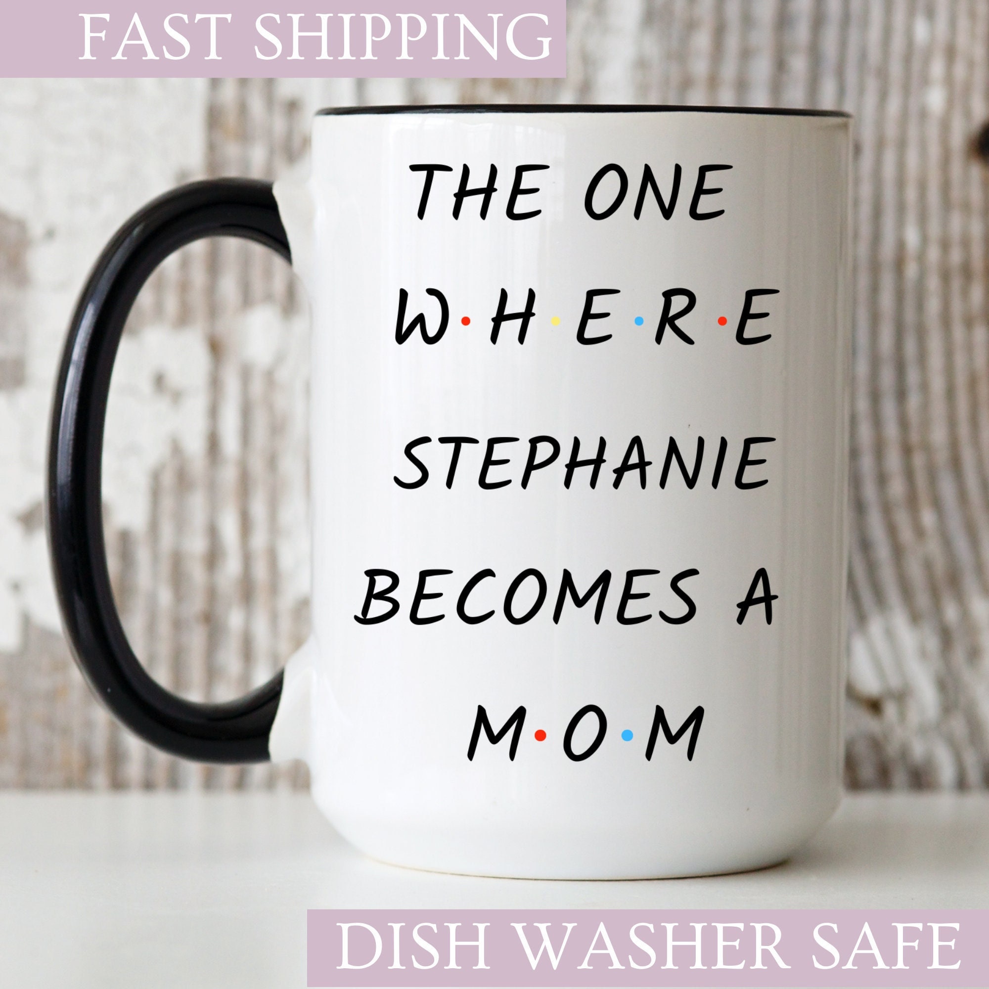 The One Where Stephanie Becomes A Mom, Friends Inspired Mug, New Mom Gift, Baby Shower Gift, Gift for New Mom, Mothers Day Mug, Pregnancy