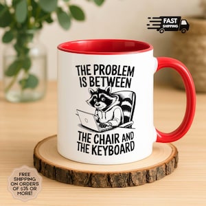 The Problem Is Between the Chair and Keyboard Mug, Funny IT Gift, Tech Support Coffee Cup, Programmer Humor, Office Gift for Coworker