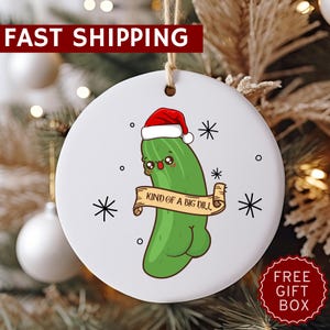 Funny Big Dill Christmas Ornament, Gag Gift, Funny Ornament, Tree Decor, Christmas Gift, Adult Gift, Inappropriate Gift, White Elephant Gift