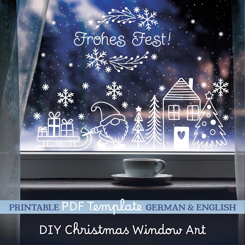 May include: A white Christmas window cling design featuring snowflakes, a house, a Christmas tree, and a gnome pulling a sleigh with gifts. The text "Frohes Fest!" is displayed at the top. A cup and saucer sit on the windowsill. The words "PRINTABLE PDF Template GERMAN & ENGLISH" are at the bottom.