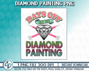 Diseño Png de pintura de diamantes, Arte de diamantes Png, Gran idea de regalo, Diy Crafter PNG, Sublimación, DTF imprimible, Los días libres son para pintura de diamantes