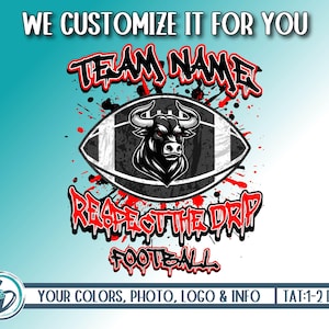 Custom Football Respect The Drip Design, Football Custom Mascot PNG, Sublimation DTG, Personalized Football Paint Splatter PNG, We Customize