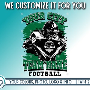 May include: A black and white illustration of a football player ripping open his jersey to reveal a green and white football team logo. The logo says "YOUR CITY" at the top, "TEAM NAME" in the middle, and "FOOTBALL" at the bottom. The text "WE CUSTOMIZE IT FOR YOU" is at the top of the image. The text "YOUR COLORS, PHOTO, LOGO & INFO" is at the bottom left of the image. The text "TAT:1-2 DAYS" is at the bottom right of the image.