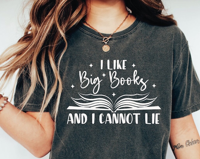 I Like Big Books And I Cannot Lie Shirt, Book Lover Shirt, Teacher Shirt, Book Shirt, Bookworm Shirt, Reading Shirt, Funny Reading Shirt