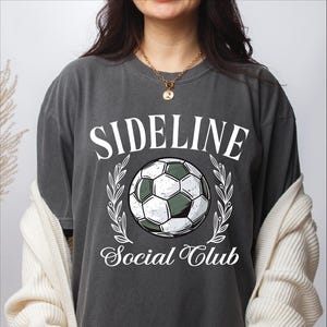 Sideline Social Club Shirt, Comfort Colors Soccer Mom Tshirt, Soccer Mama Tee, Funny Soccer Shirt, Sports Mom Shirt, Soccer Game Day Shirt