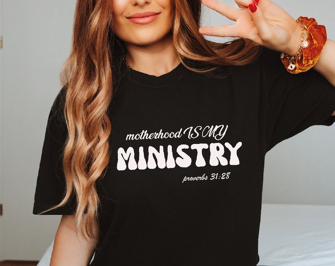 Motherhood is My Ministry Shirt, Christian Shirts for Moms, Faith Based Shirt, Homeschooling Mom Shirt, Homemaker Shirt, Children Ministry