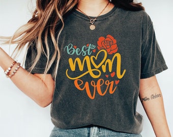 Best Mom Ever Shirt, Cool Mom Shirt, Mother's Day Shirt, Valentines Day Shirt, Gift For Her, Mother's Day Gift, Gift for Mom, Mama Shirts